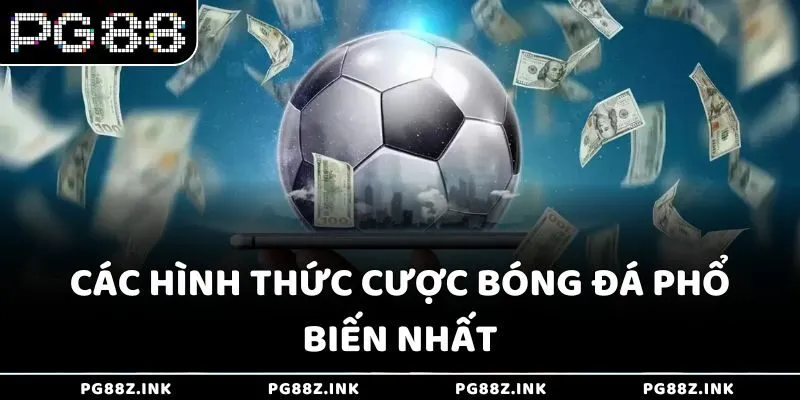 Các hình thức cược bóng đá phổ biến nhất tại PG88