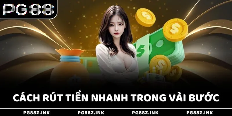 Cách rút tiền PG88 nhanh trong vài bước