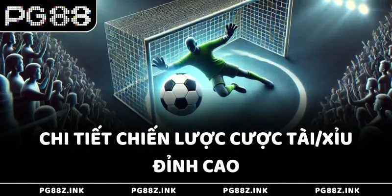 Chi tiết chiến lược cược Tài/Xỉu đỉnh cao tại PG88