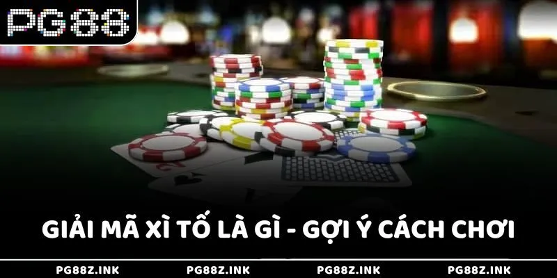 Giải mã Xì Tố là gì - Gợi ý cách chơi tại PG88