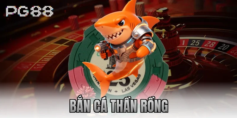 bắn cá thần rồng