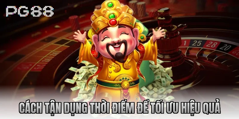 Cách tận dụng thời điểm để tối ưu hiệu quả